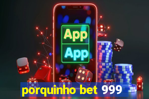 porquinho bet 999